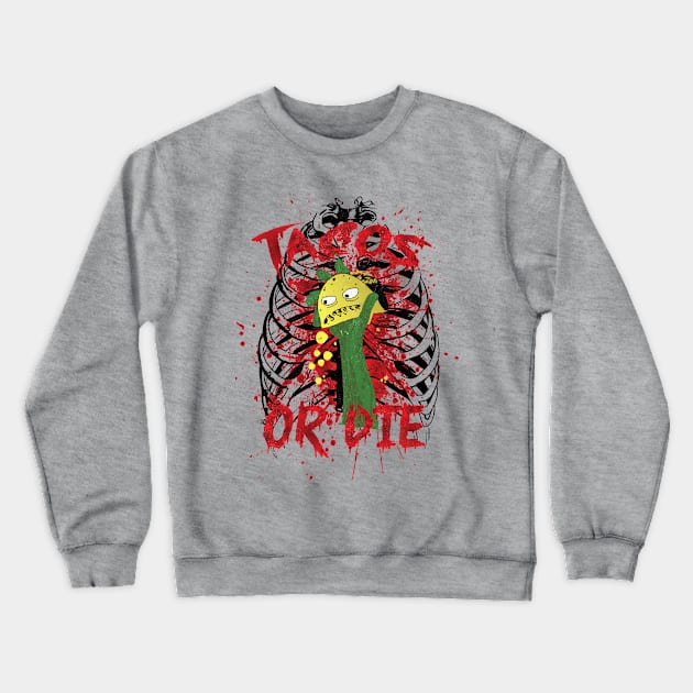 TACOS OR DIE Crewneck Sweatshirt by eespinoza92